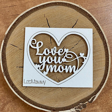 Чипборд "Love you mom", 5,5х4,6 см (LeoMammy)